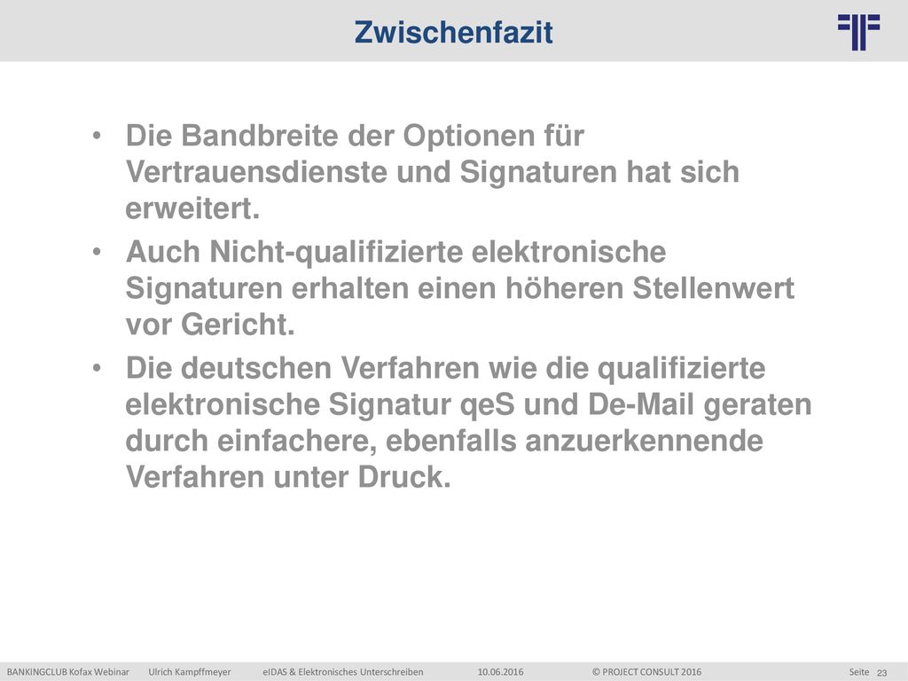 Zwischenfazit Die Bandbreite der Optionen für Vertrauensdienste und Signaturen hat sich erweitert.