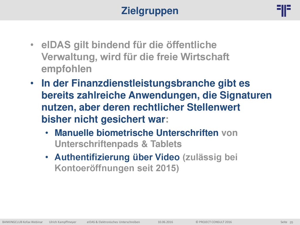 Zielgruppen eIDAS gilt bindend für die öffentliche Verwaltung, wird für die freie Wirtschaft empfohlen.