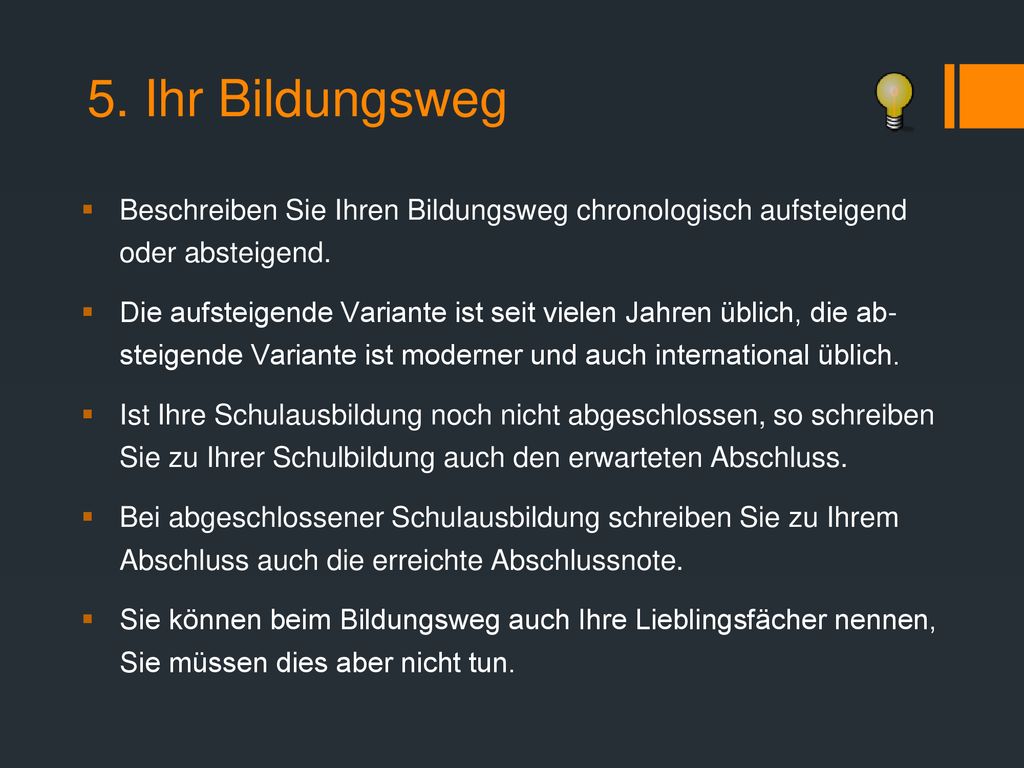5. Ihr Bildungsweg Beschreiben Sie Ihren Bildungsweg chronologisch aufsteigend oder absteigend.