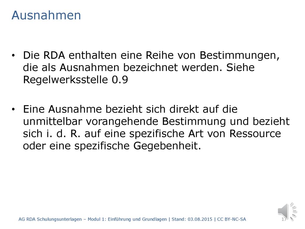 Ausnahmen Die RDA enthalten eine Reihe von Bestimmungen, die als Ausnahmen bezeichnet werden. Siehe Regelwerksstelle 0.9.
