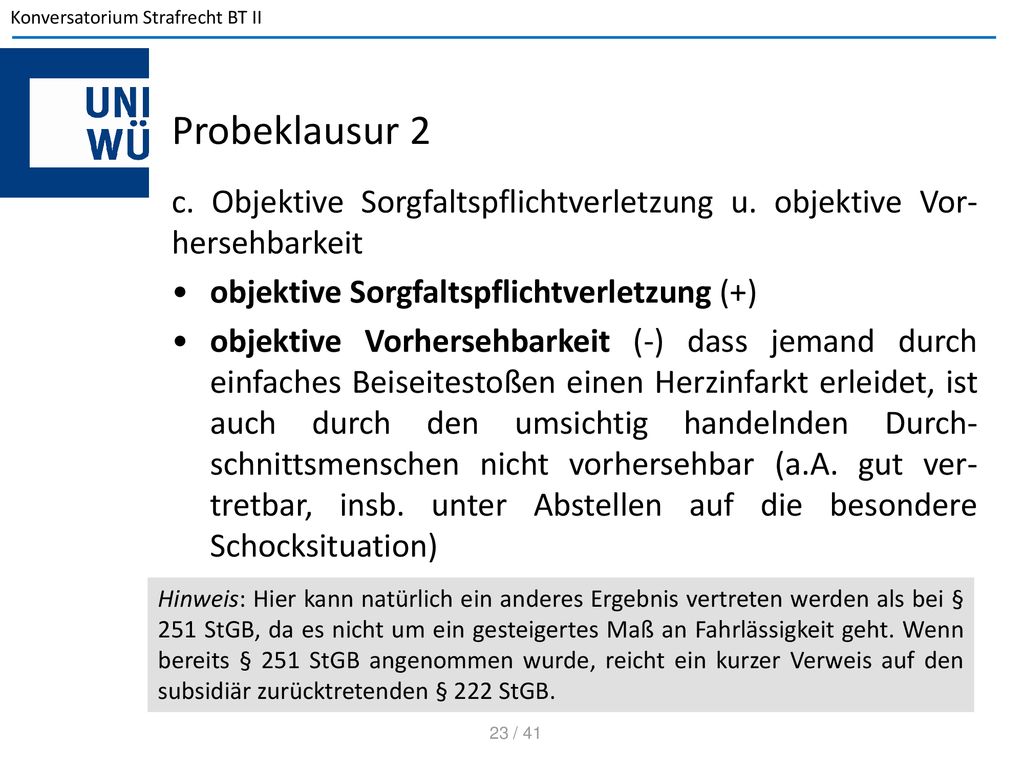 Probeklausur 2 c. Objektive Sorgfaltspflichtverletzung u. objektive Vor-hersehbarkeit. objektive Sorgfaltspflichtverletzung (+)
