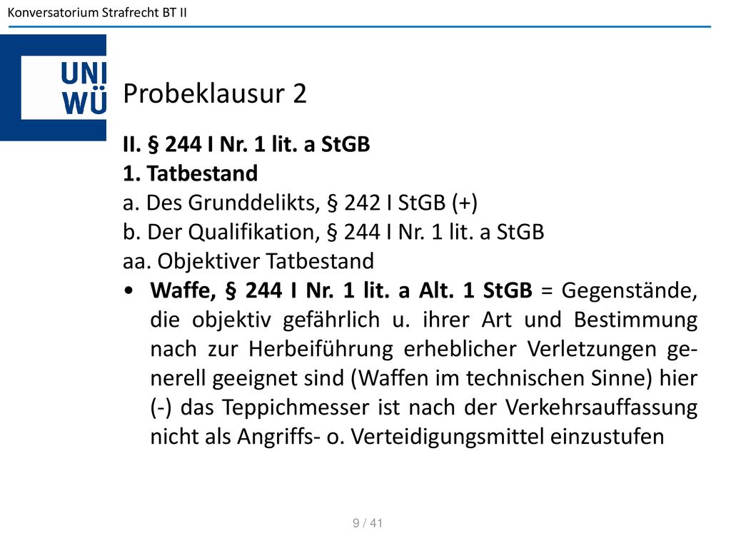Probeklausur 2 II. § 244 I Nr. 1 lit. a StGB 1. Tatbestand