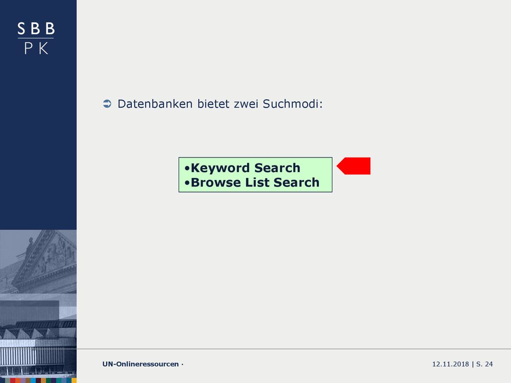Keyword Search Browse List Search Datenbanken bietet zwei Suchmodi:
