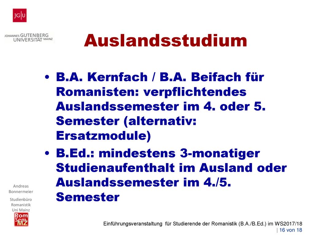 Auslandsstudium B.A. Kernfach / B.A. Beifach für Romanisten: verpflichtendes Auslandssemester im 4. oder 5. Semester (alternativ: Ersatzmodule)