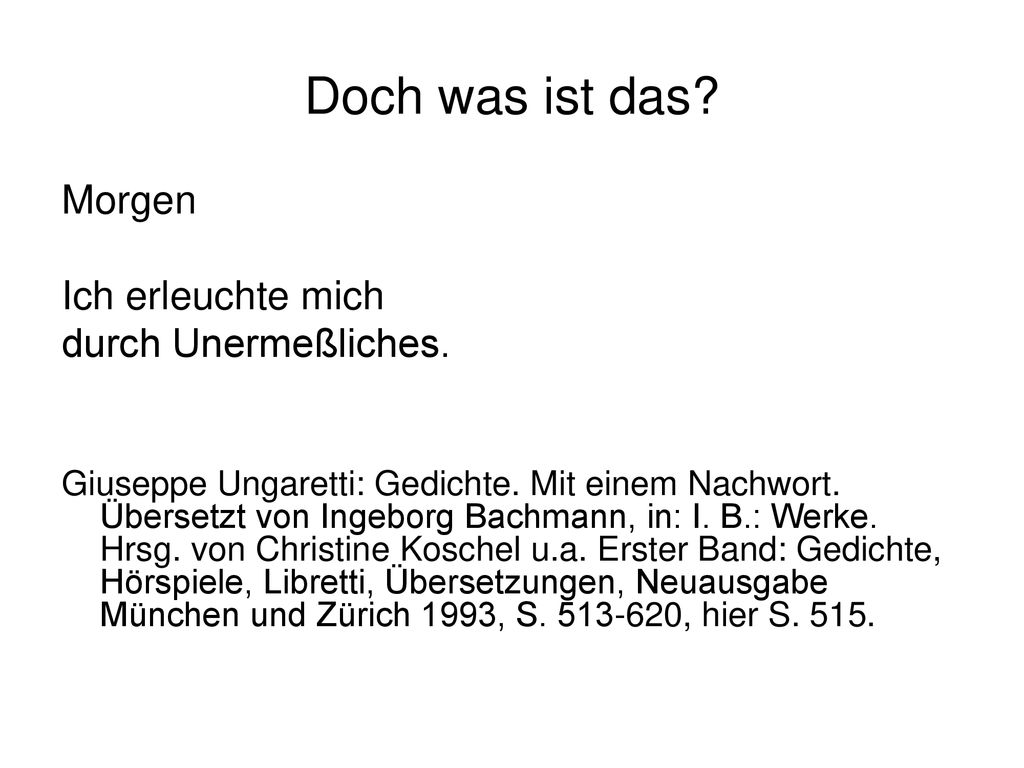 Doch was ist das Morgen Ich erleuchte mich durch Unermeßliches.