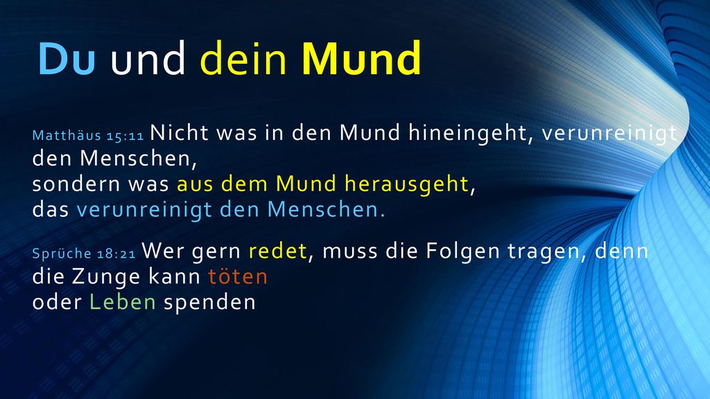 Du und dein Mund sondern was aus dem Mund herausgeht,