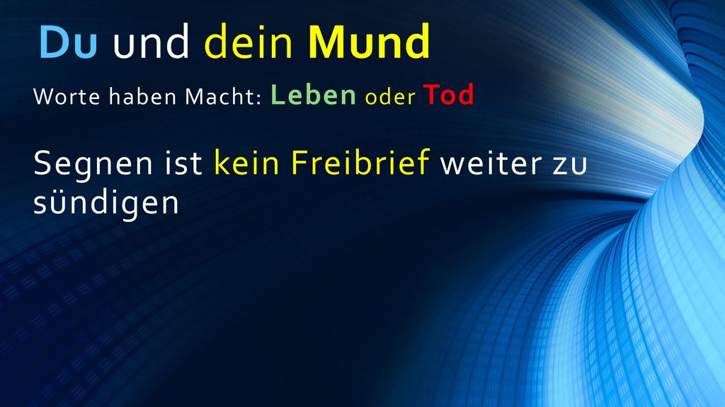 Du und dein Mund Segnen ist kein Freibrief weiter zu sündigen