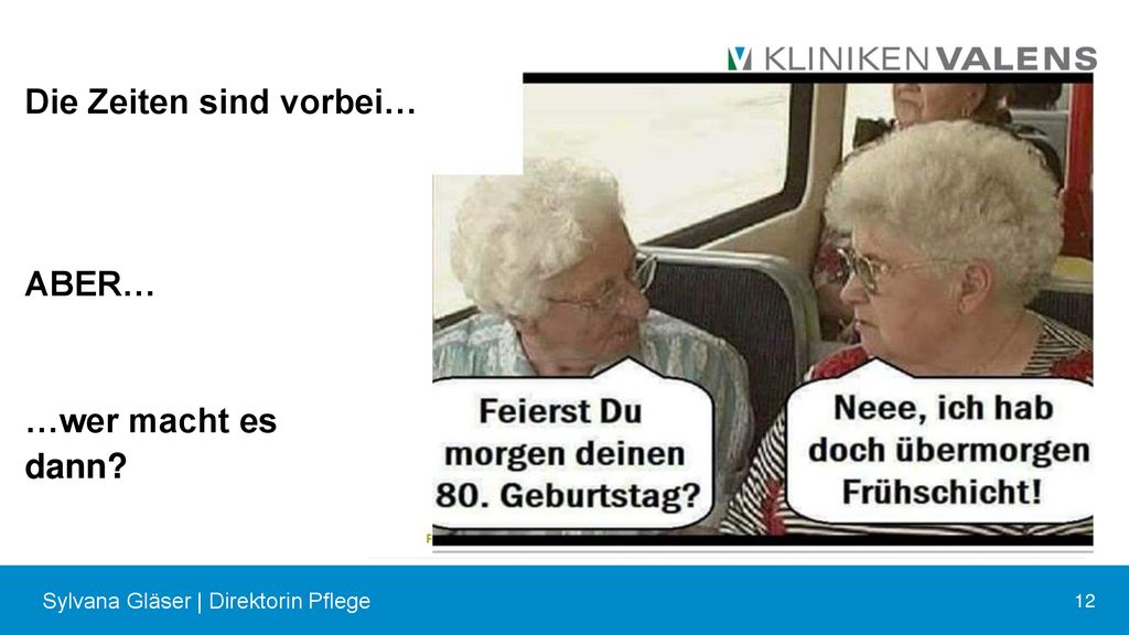 Die Zeiten sind vorbei… ABER… …wer macht es dann