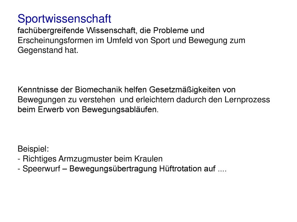 Sportwissenschaft fachübergreifende Wissenschaft, die Probleme und Erscheinungsformen im Umfeld von Sport und Bewegung zum Gegenstand hat.