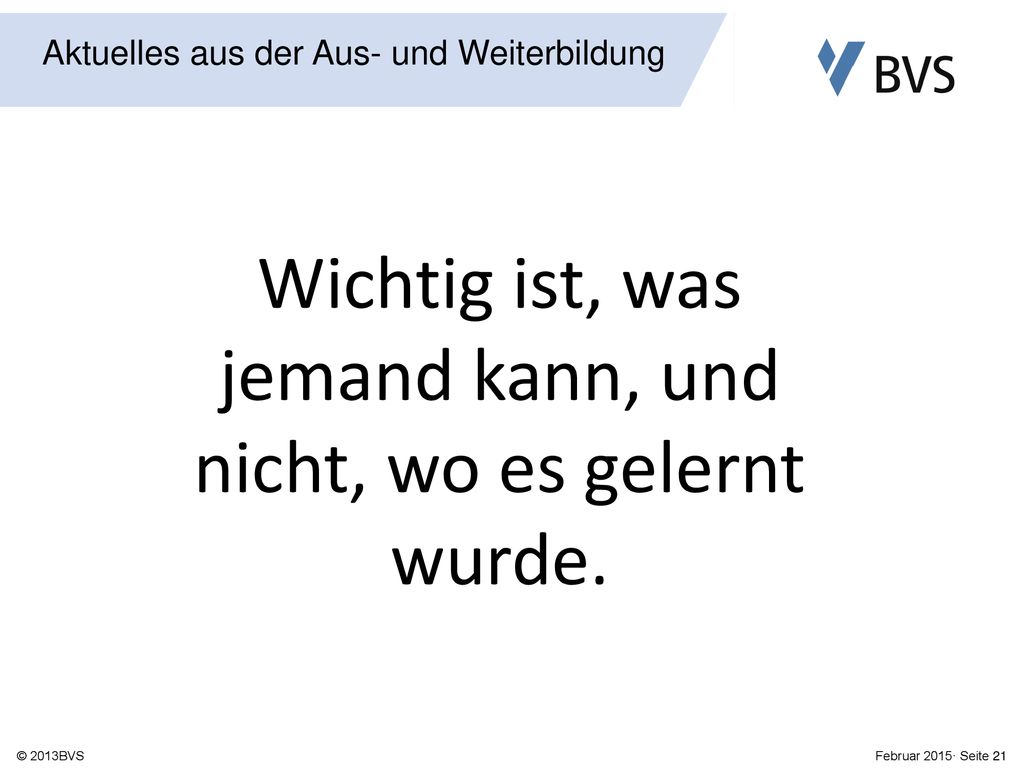Wichtig ist, was jemand kann, und nicht, wo es gelernt wurde.