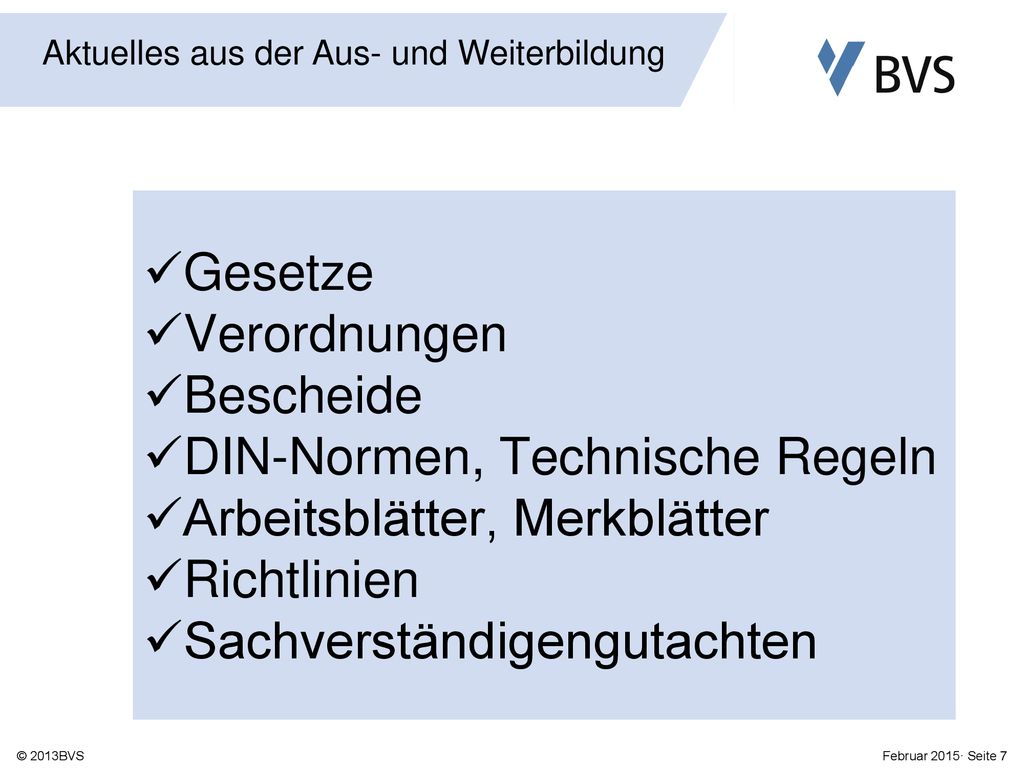 Gesetze Verordnungen. Bescheide. DIN-Normen, Technische Regeln. Arbeitsblätter, Merkblätter. Richtlinien.