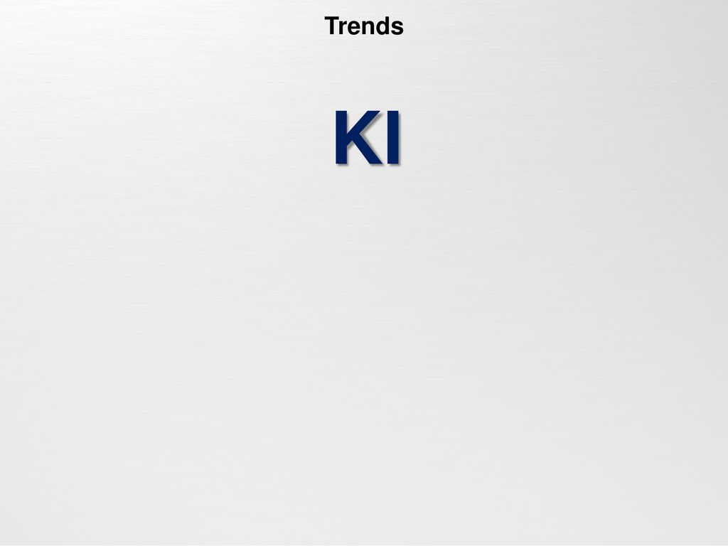 Trends KI Update IM18 (KI Content ist hier anstatt in „Herausforderungen an die Zukunft )