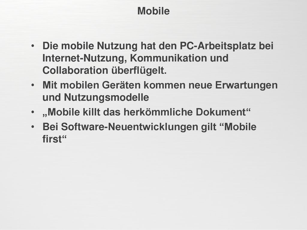 Mobile Die mobile Nutzung hat den PC-Arbeitsplatz bei Internet-Nutzung, Kommunikation und Collaboration überflügelt.
