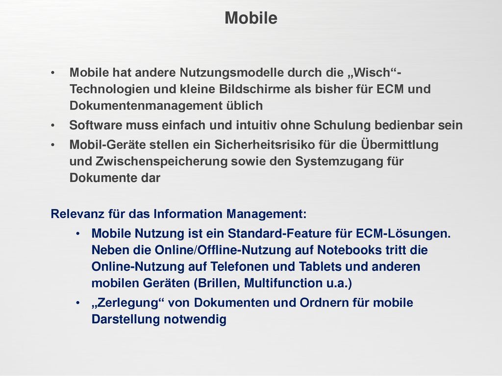 Mobile Mobile hat andere Nutzungsmodelle durch die „Wisch -Technologien und kleine Bildschirme als bisher für ECM und Dokumentenmanagement üblich.