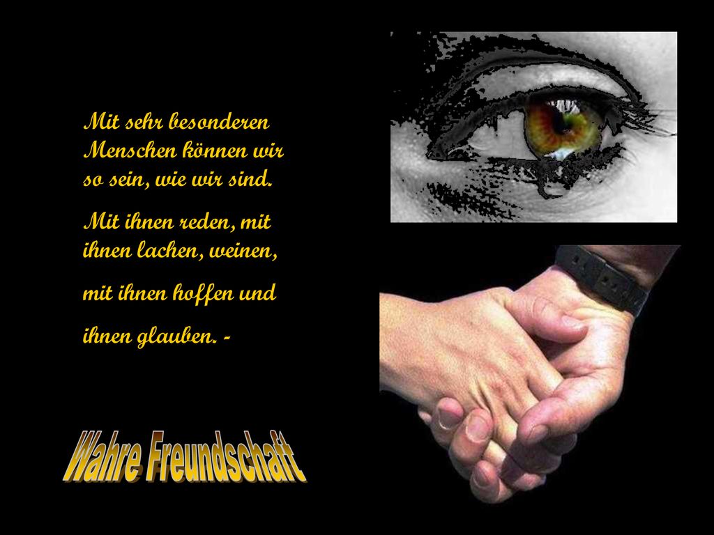 Mit sehr besonderen Menschen können wir so sein, wie wir sind.