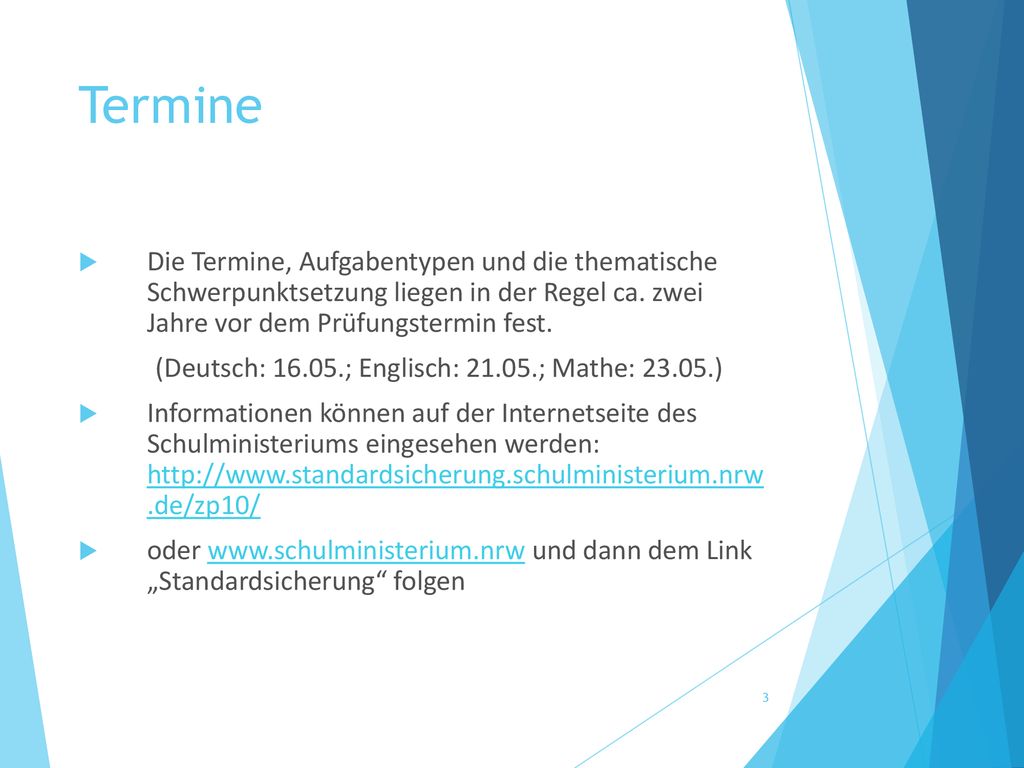 Termine Die Termine, Aufgabentypen und die thematische Schwerpunktsetzung liegen in der Regel ca. zwei Jahre vor dem Prüfungstermin fest.