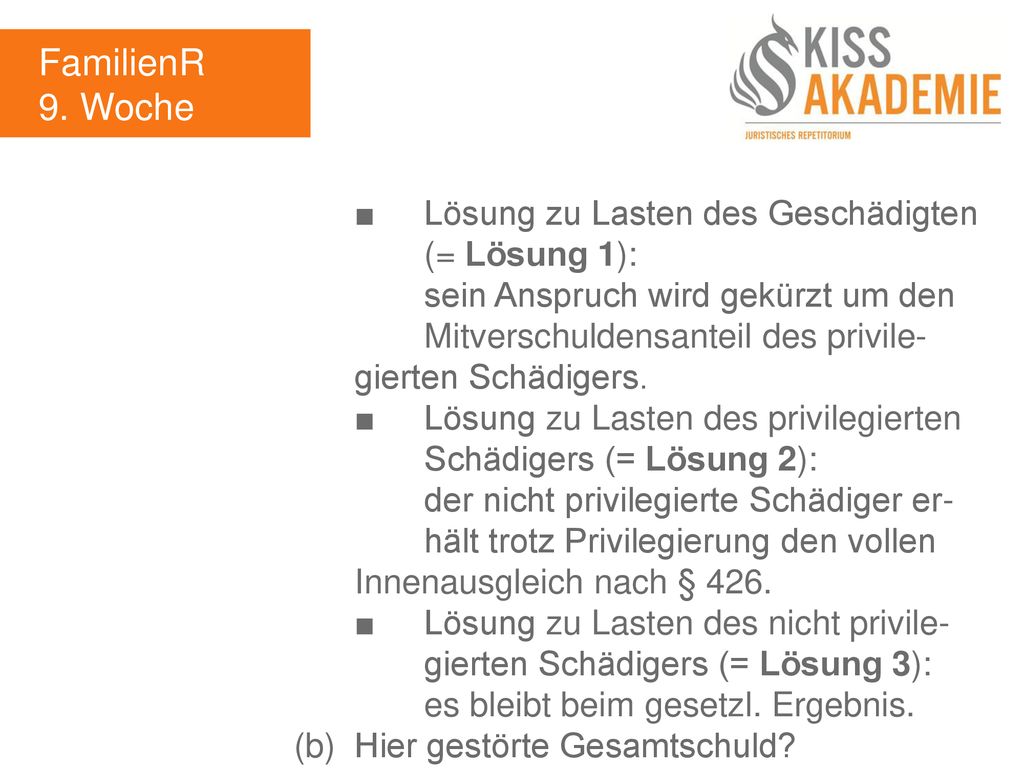 FamilienR 9. Woche ■ Lösung zu Lasten des Geschädigten (= Lösung 1):