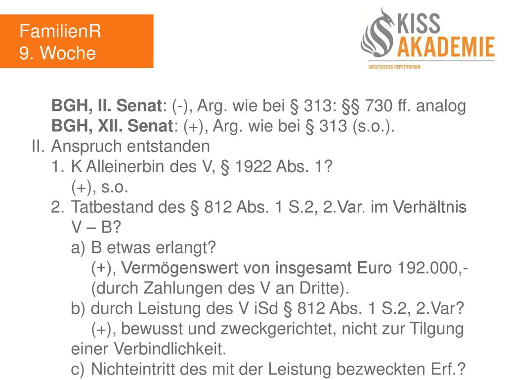 FamilienR 9. Woche. BGH, II. Senat: (-), Arg. wie bei § 313: §§ 730 ff. analog. BGH, XII. Senat: (+), Arg. wie bei § 313 (s.o.).