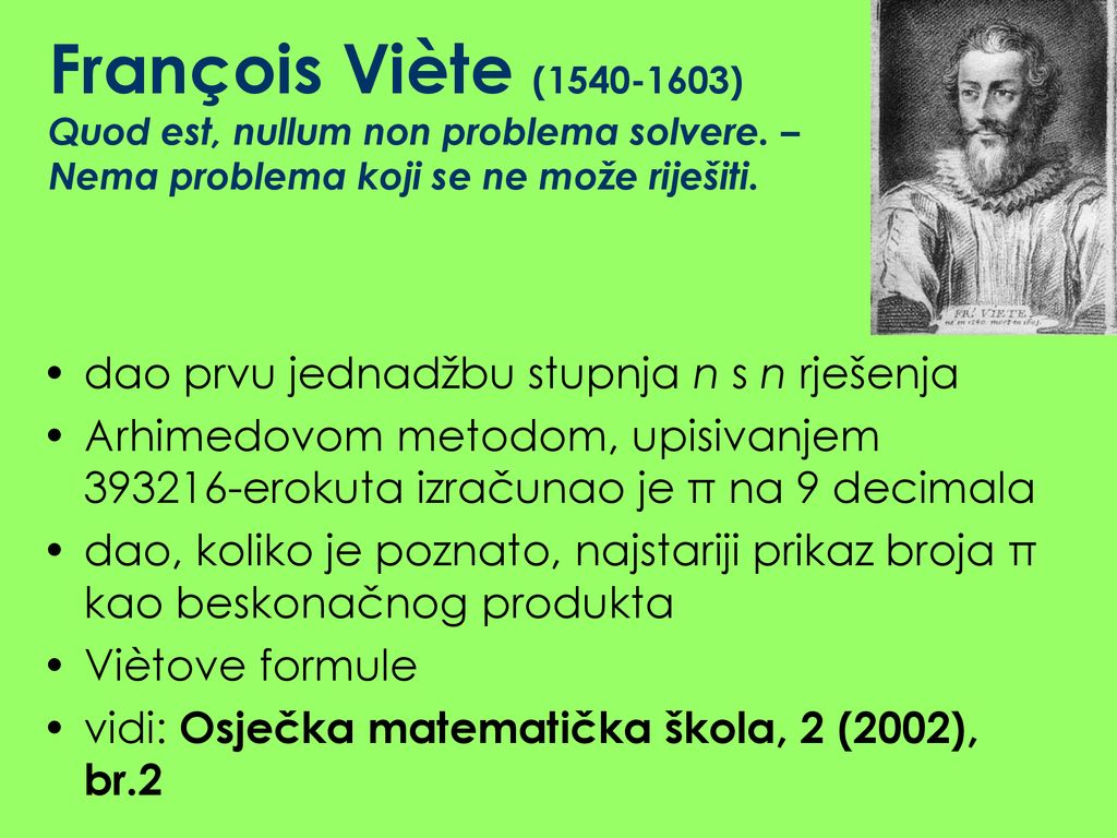 François Viète ( ) Quod est, nullum non problema solvere