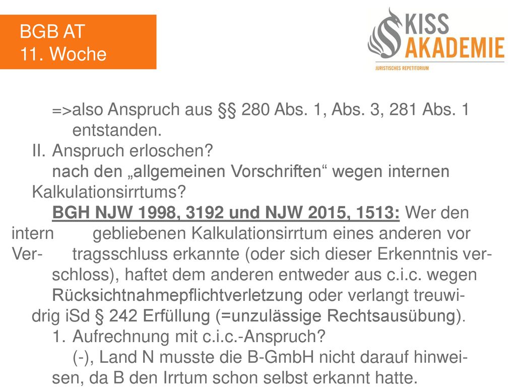 BGB AT 11. Woche. =>also Anspruch aus §§ 280 Abs. 1, Abs. 3, 281 Abs. 1 entstanden. II. Anspruch erloschen