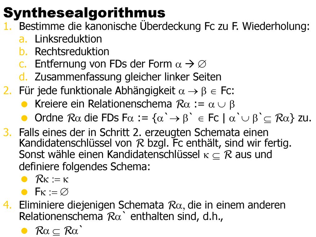 Synthesealgorithmus Bestimme die kanonische Überdeckung Fc zu F. Wiederholung: Linksreduktion. Rechtsreduktion.