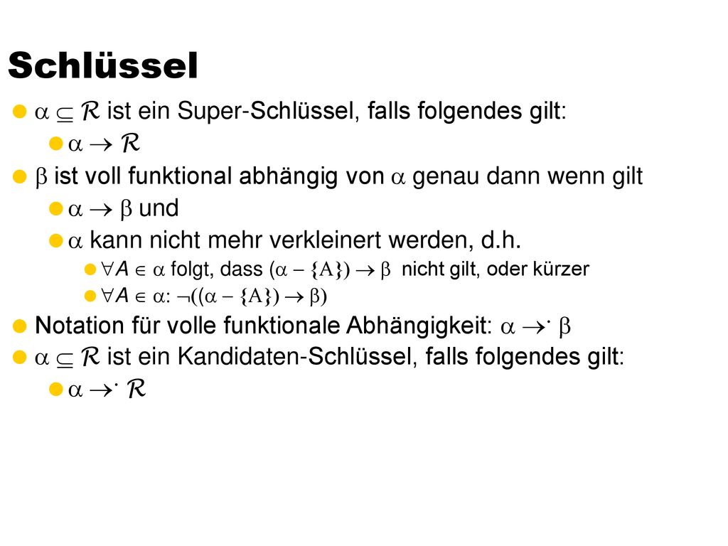 Schlüssel a  R ist ein Super-Schlüssel, falls folgendes gilt: a  R