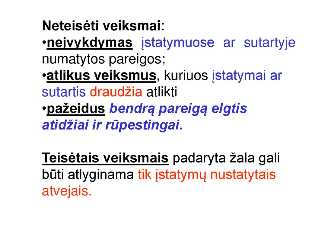 Neteisėti veiksmai: neįvykdymas įstatymuose ar sutartyje numatytos pareigos; atlikus veiksmus, kuriuos įstatymai ar sutartis draudžia atlikti.