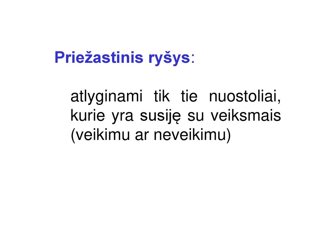 Priežastinis ryšys: atlyginami tik tie nuostoliai, kurie yra susiję su veiksmais (veikimu ar neveikimu)