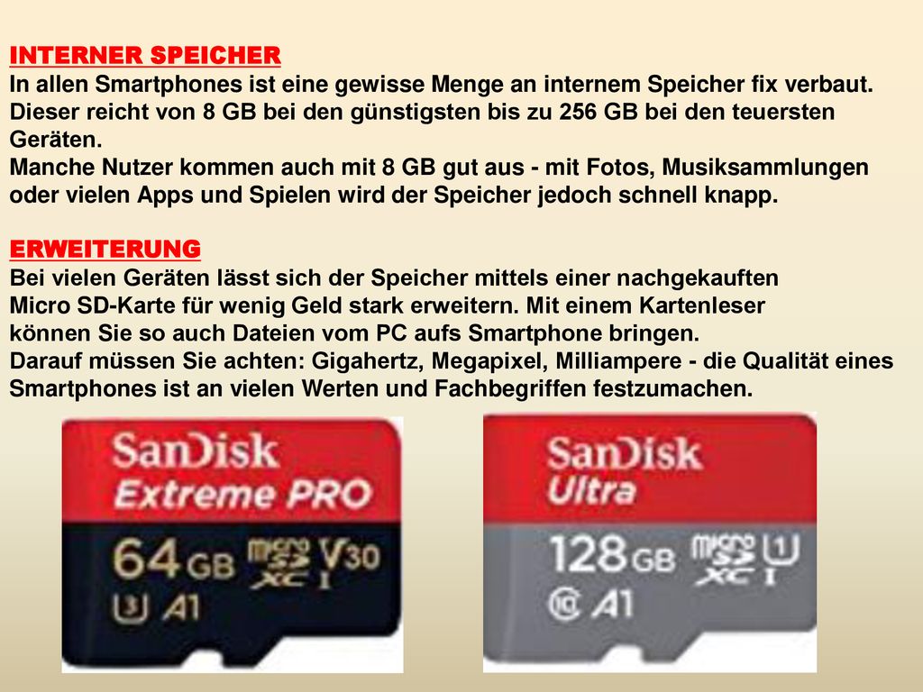 INTERNER SPEICHER In allen Smartphones ist eine gewisse Menge an internem Speicher fix verbaut.