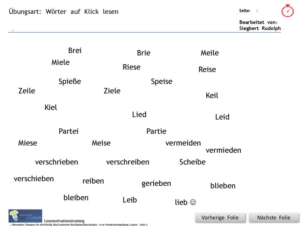 Brei Brie Meile Miele Riese Reise Spieße Speise Zeile Ziele Keil Kiel