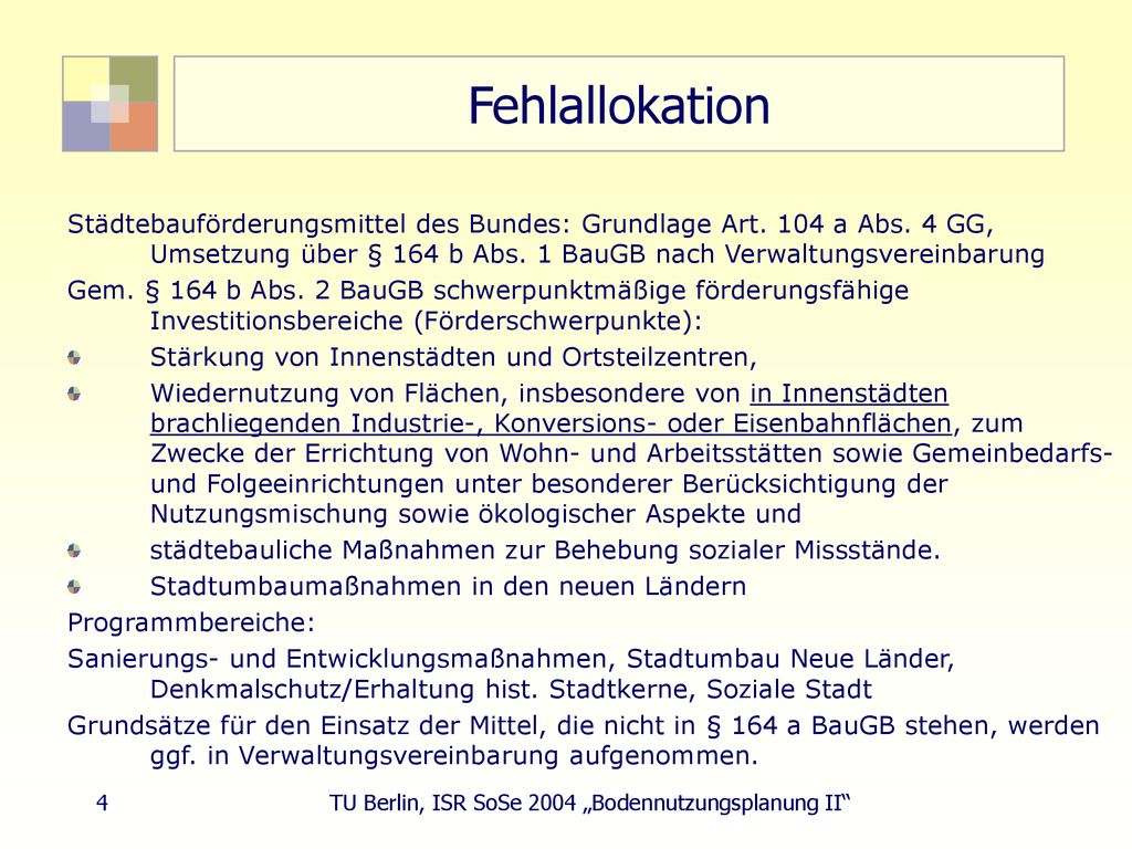 Fehlallokation Städtebauförderungsmittel des Bundes: Grundlage Art. 104 a Abs. 4 GG, Umsetzung über § 164 b Abs. 1 BauGB nach Verwaltungsvereinbarung.