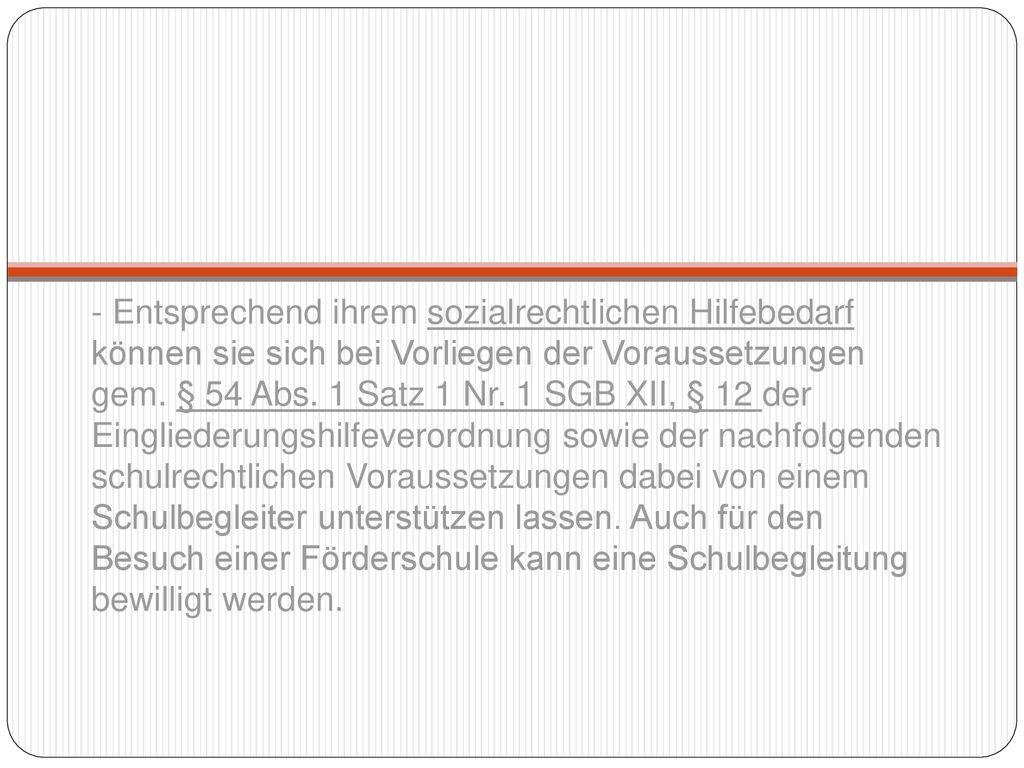 - Entsprechend ihrem sozialrechtlichen Hilfebedarf können sie sich bei Vorliegen der Voraussetzungen gem.