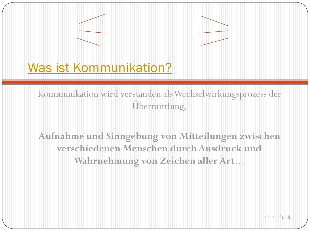 Was ist Kommunikation Kommunikation wird verstanden als Wechselwirkungsprozess der Übermittlung,
