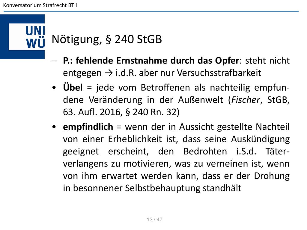 Nötigung, § 240 StGB P.: fehlende Ernstnahme durch das Opfer: steht nicht entgegen → i.d.R. aber nur Versuchsstrafbarkeit.
