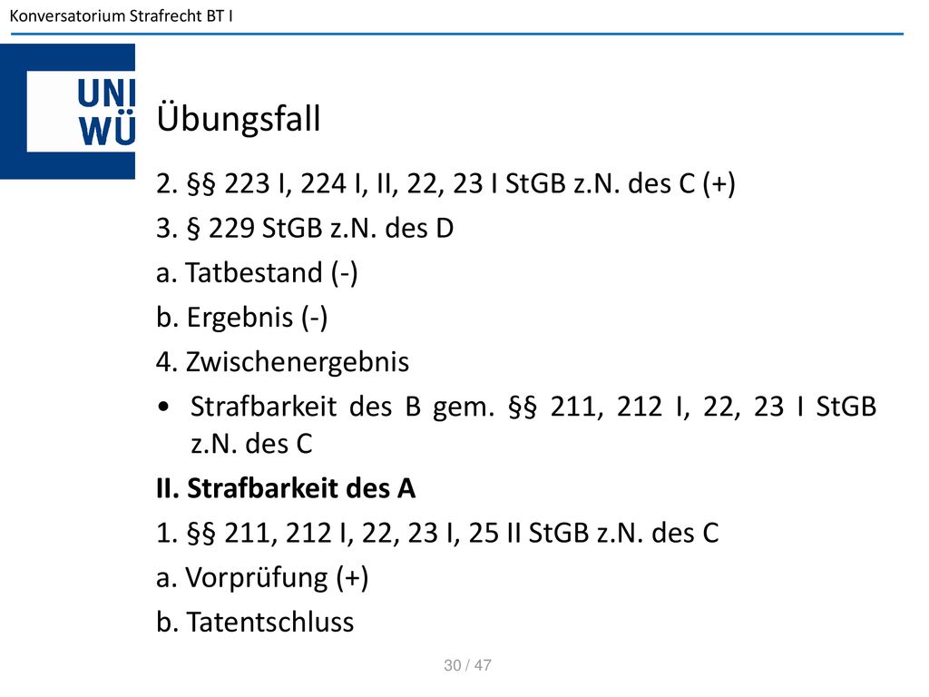 Übungsfall 2. §§ 223 I, 224 I, II, 22, 23 I StGB z.N. des C (+)