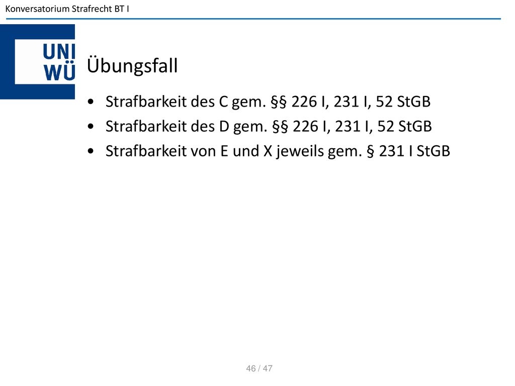 Übungsfall Strafbarkeit des C gem. §§ 226 I, 231 I, 52 StGB