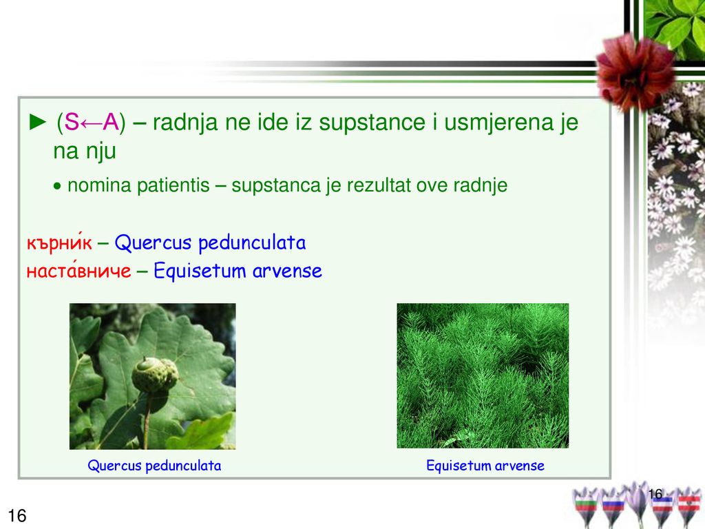 ► (S←A) – radnja ne ide iz supstance i usmjerena je na nju