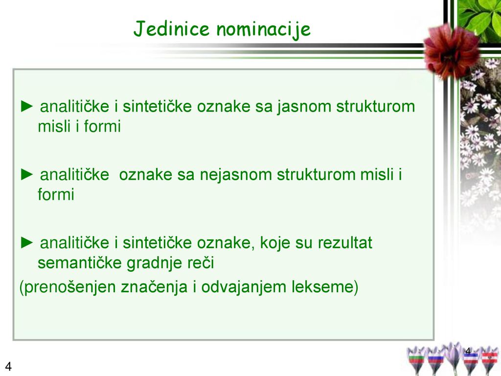 Jedinice nominacije ► analitičke i sintetičke oznake sa jasnom strukturom misli i formi. ► analitičke oznake sa nejasnom strukturom misli i formi.