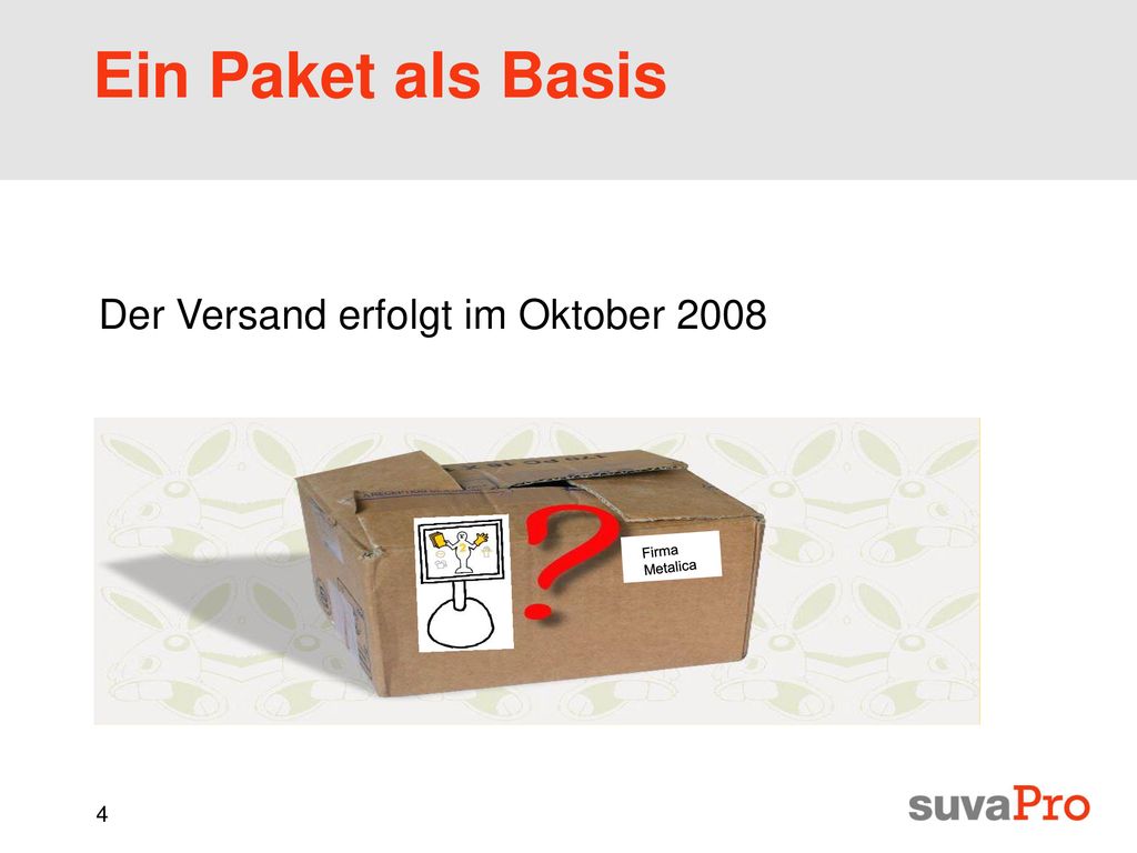 Ein Paket als Basis Der Versand erfolgt im Oktober 2008 Firma Metalica