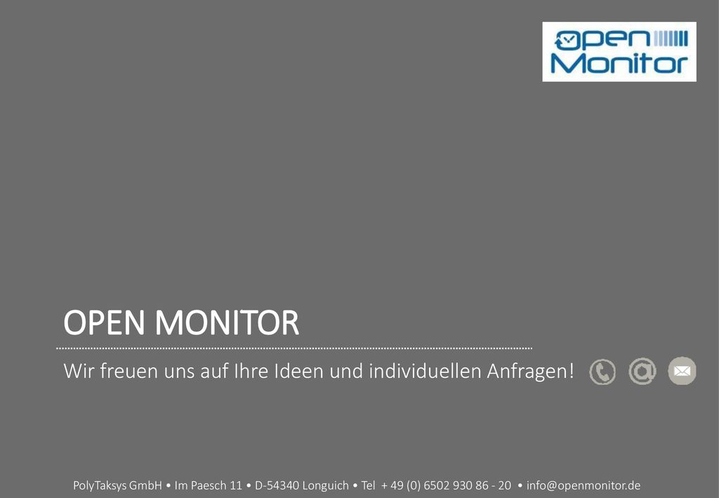 20 OPEN MONITOR. Wir freuen uns auf Ihre Ideen und individuellen Anfragen!