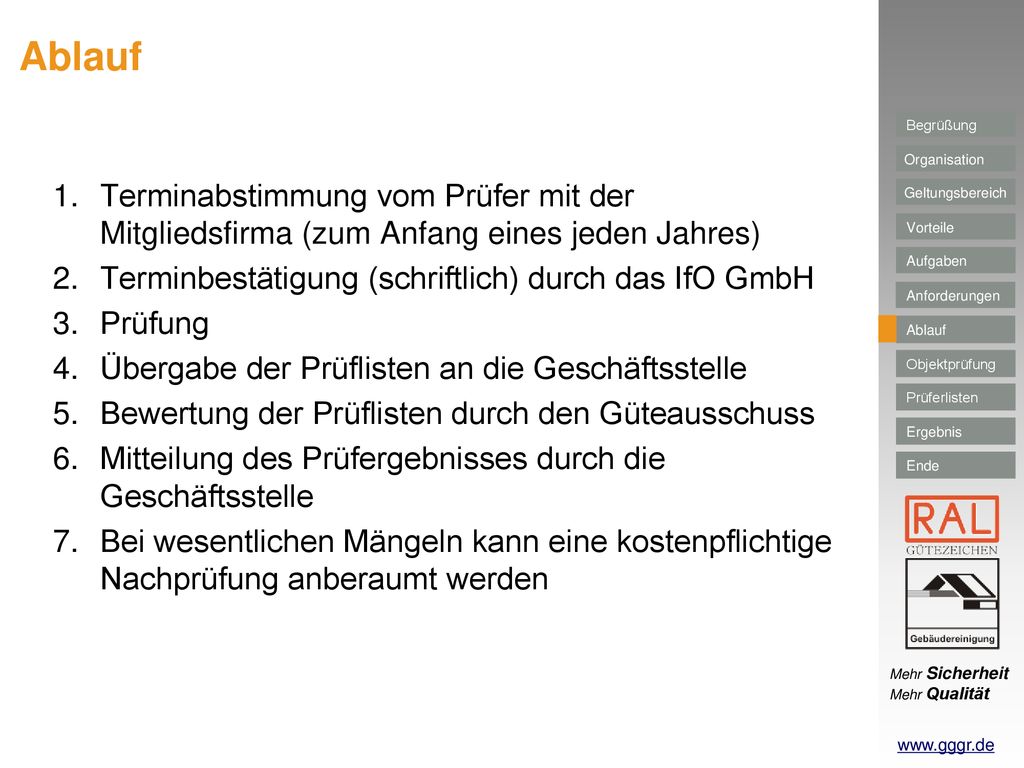 Ablauf Terminabstimmung vom Prüfer mit der Mitgliedsfirma (zum Anfang eines jeden Jahres) Terminbestätigung (schriftlich) durch das IfO GmbH.