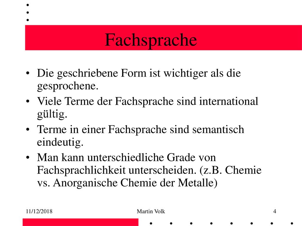 Fachsprache Die geschriebene Form ist wichtiger als die gesprochene.