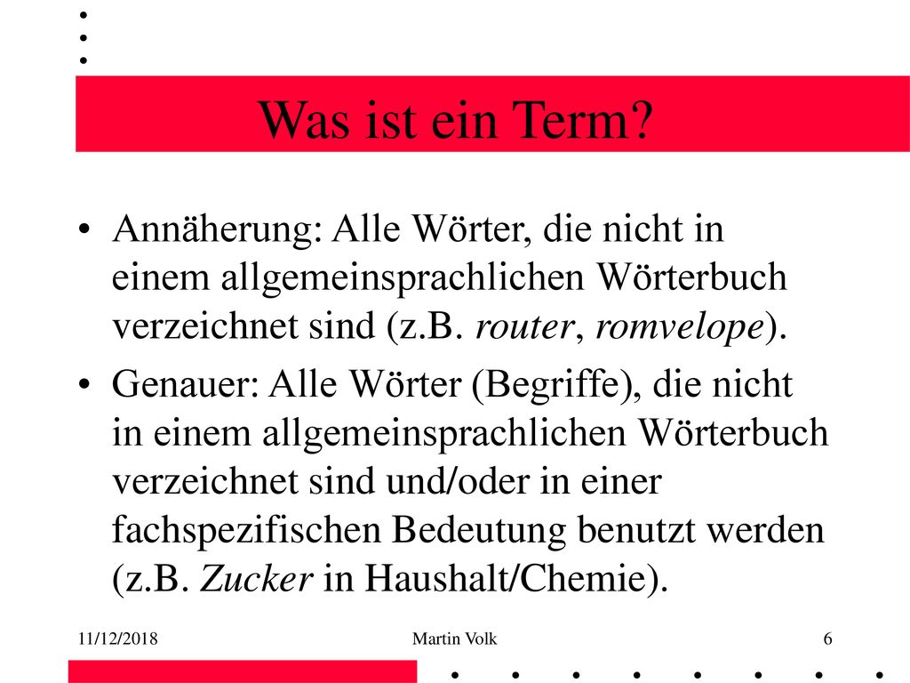 Was ist ein Term Annäherung: Alle Wörter, die nicht in einem allgemeinsprachlichen Wörterbuch verzeichnet sind (z.B. router, romvelope).