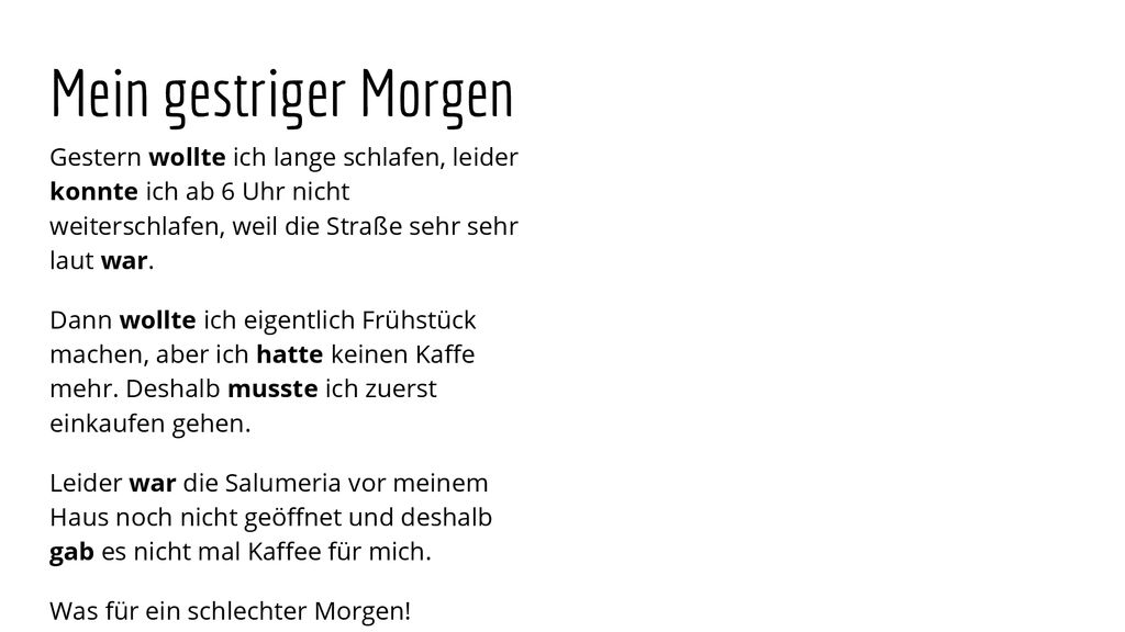Mein gestriger Morgen Gestern wollte ich lange schlafen, leider konnte ich ab 6 Uhr nicht weiterschlafen, weil die Straße sehr sehr laut war.
