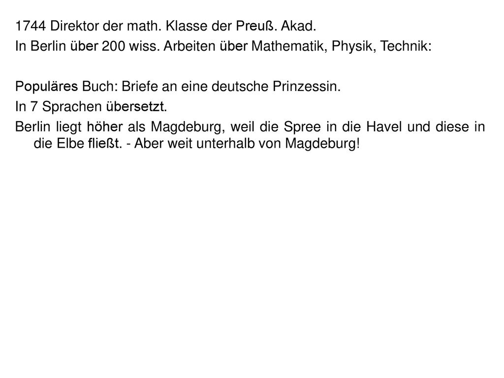 1744 Direktor der math. Klasse der Preuß. Akad. In Berlin über 200 wiss.