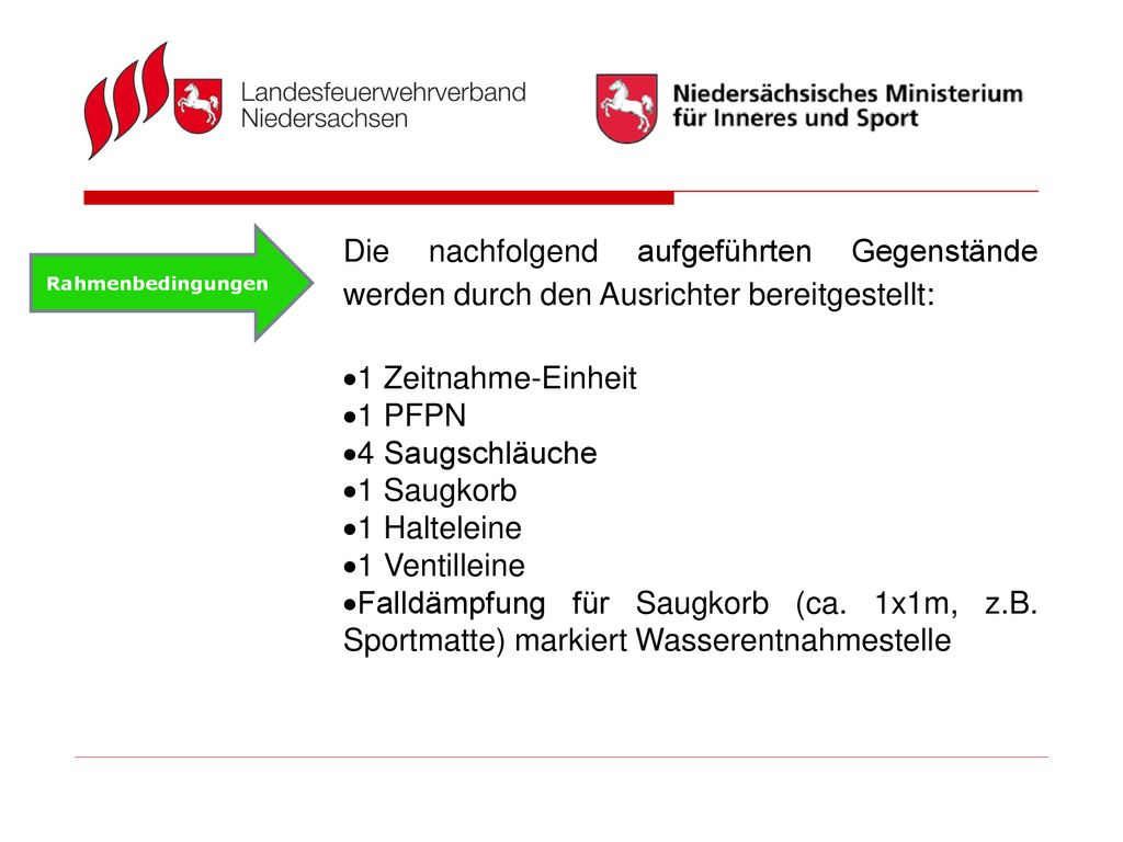 Rahmenbedingungen Die nachfolgend aufgeführten Gegenstände werden durch den Ausrichter bereitgestellt: