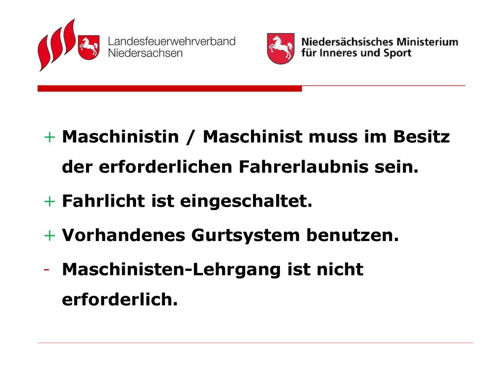 Maschinistin / Maschinist muss im Besitz der erforderlichen Fahrerlaubnis sein.