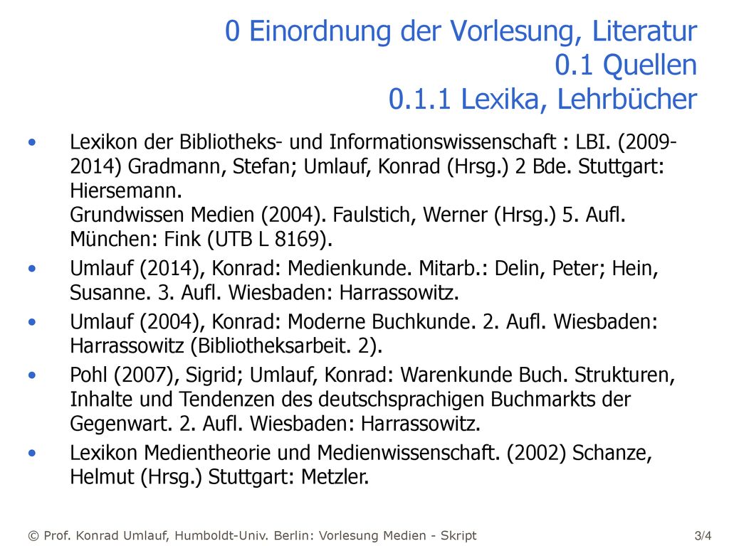 0 Einordnung der Vorlesung, Literatur 0. 1 Quellen 0. 1