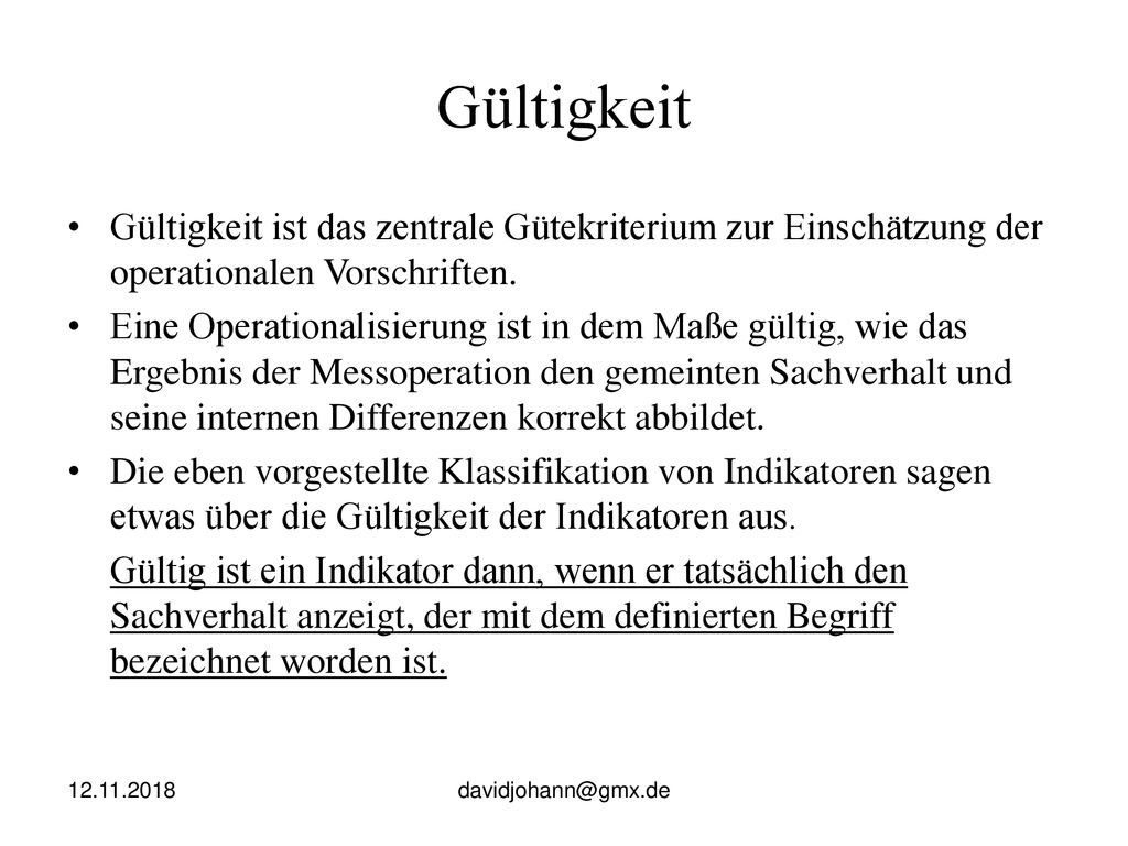 Gültigkeit Gültigkeit ist das zentrale Gütekriterium zur Einschätzung der operationalen Vorschriften.