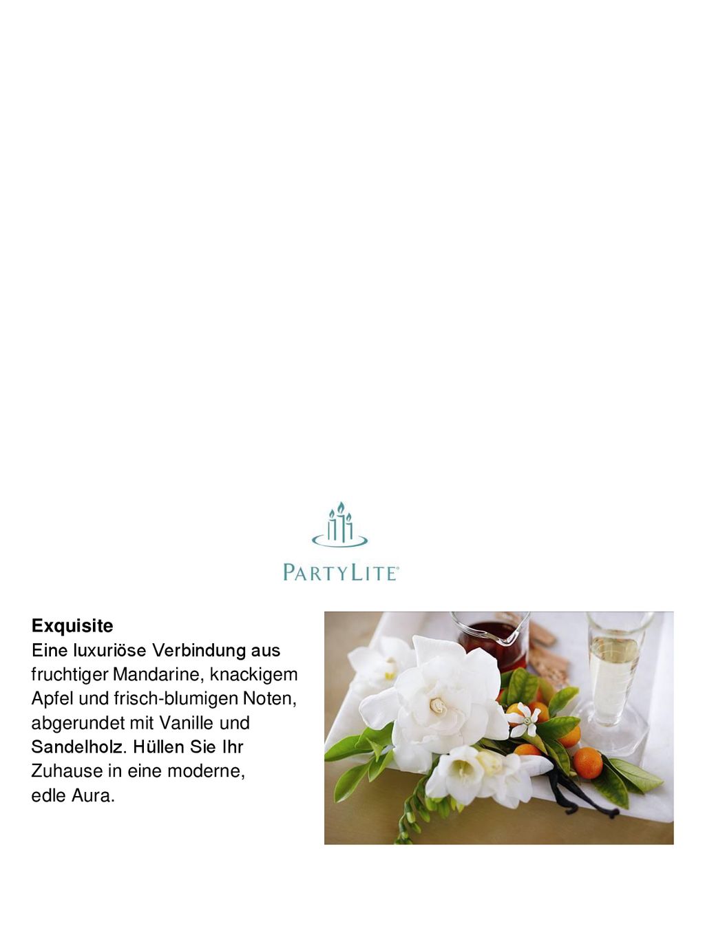 Exquisite Eine luxuriöse Verbindung aus. fruchtiger Mandarine, knackigem. Apfel und frisch-blumigen Noten,